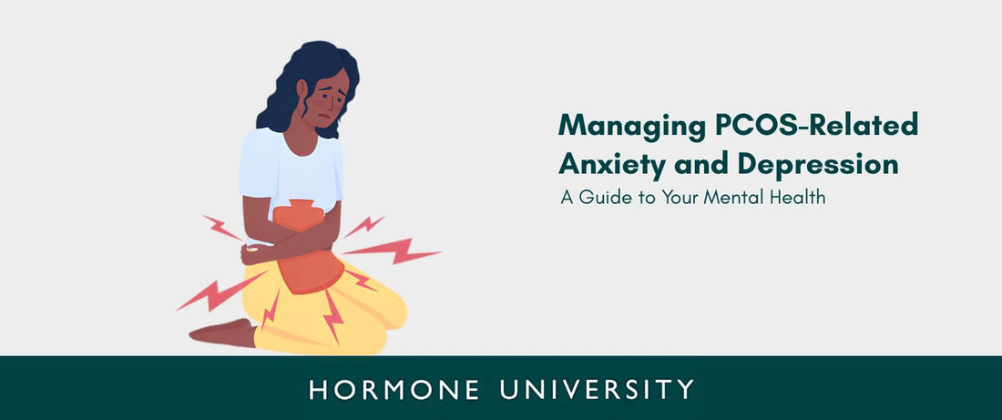 Managing PCOS-Related Anxiety and Depression: A Guide to Your Mental Health
