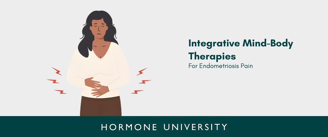Integrative Mind-Body Therapies for Endometriosis Pain