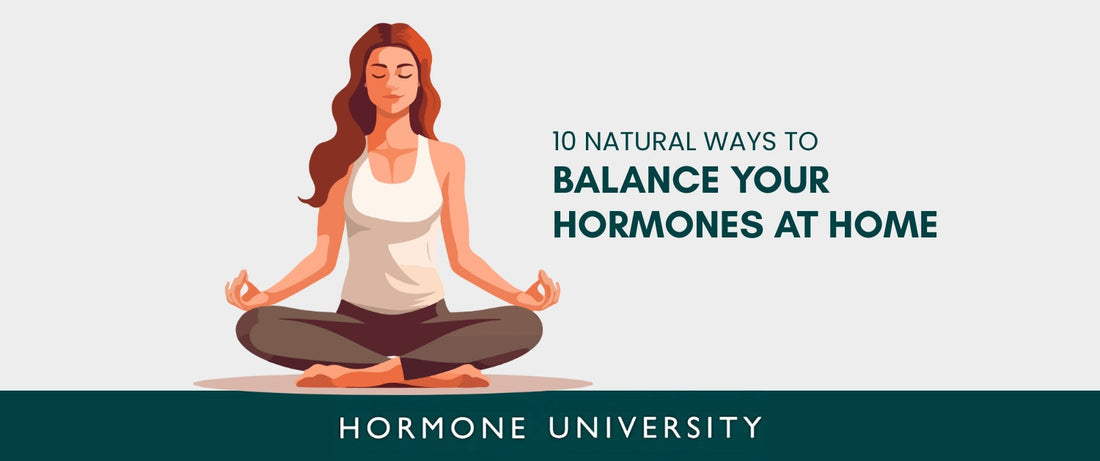 10 Natural Ways to Balance Your Hormones at Home