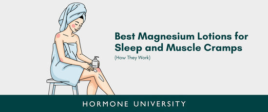 Best Magnesium Lotions for Sleep and Muscle Cramps (How They Work)