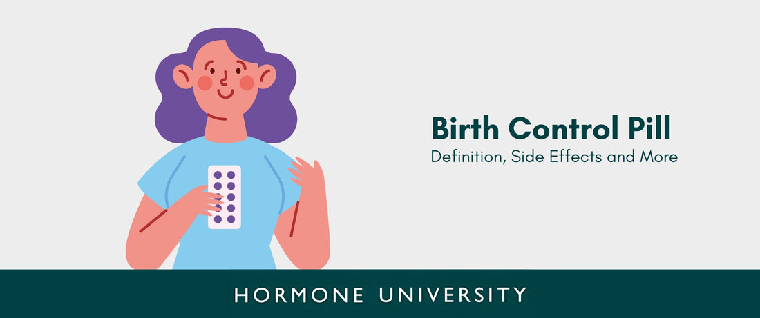 Birth Control Pill: Definition, Side Effects and More