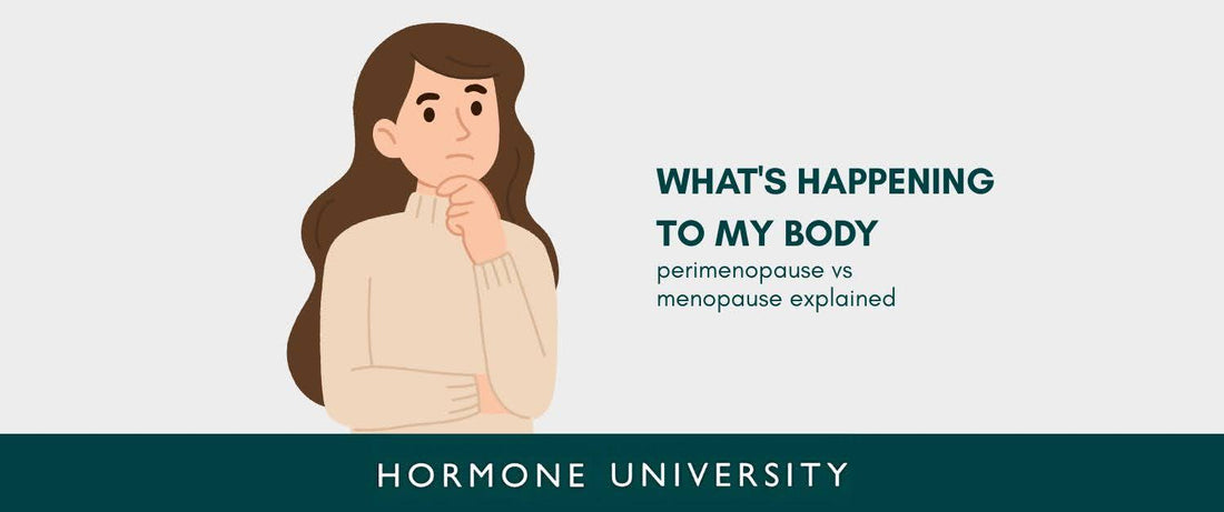 What's Happening to My Body: Perimenopause vs Menopause