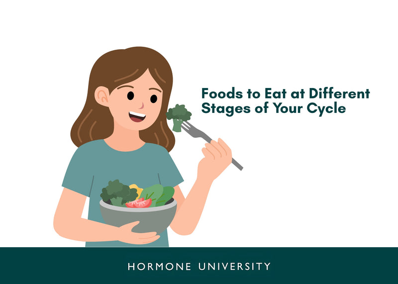 Foods to Eat at Different Stages of Your Cycle