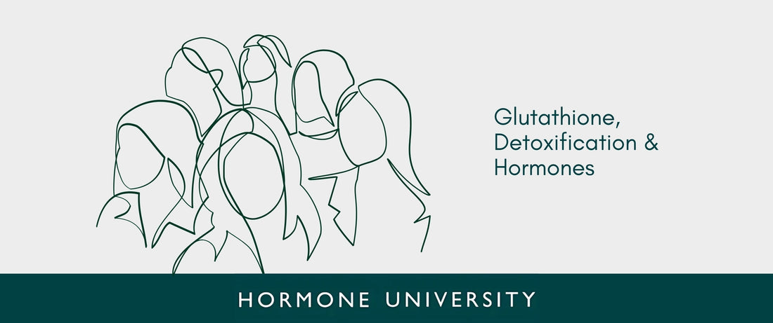 Glutathione, Detoxification & Hormones