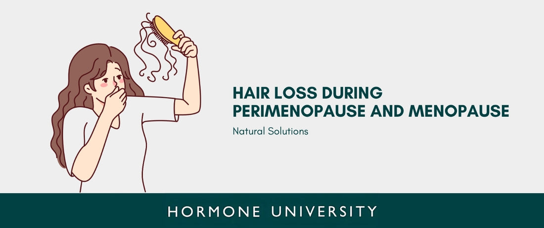 Hair Loss During Perimenopause and Menopause: Natural Solutions