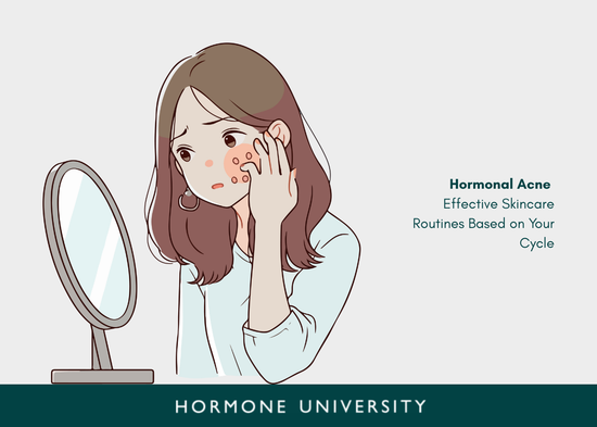 Hormonal Acne: Effective Skincare Routines Based on Your Cycle