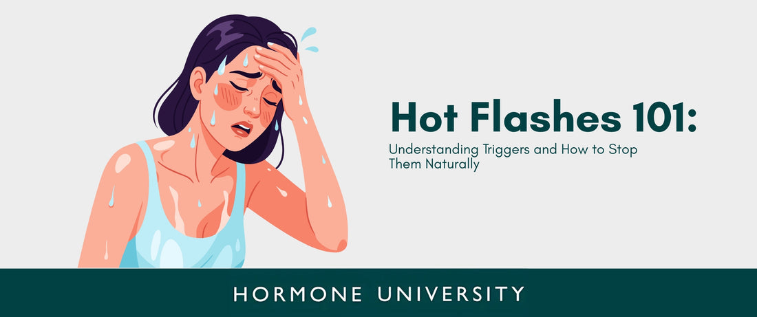 Hot Flashes 101: Understanding Triggers and How to Stop Them Naturally