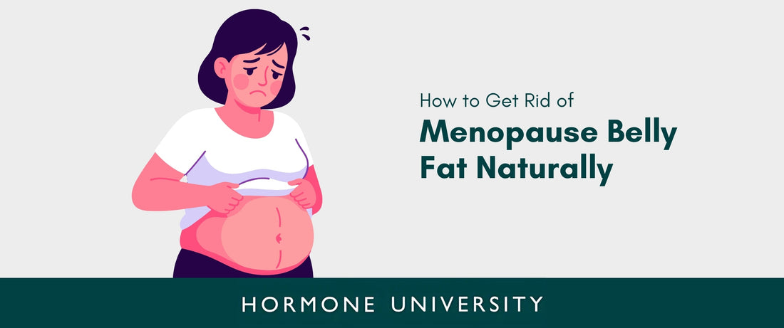 How to Get Rid of Menopause Belly Fat Naturally