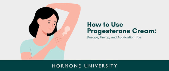 How to Use Progesterone Cream: Dosage, Timing, and Application Tips