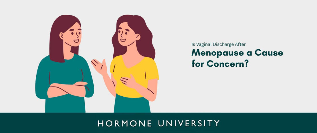 Is Vaginal Discharge After Menopause a Cause for Concern?
