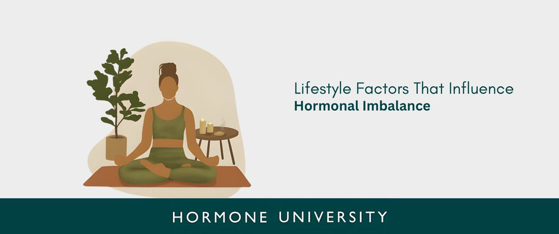 Lifestyle Factors That Influence Hormonal Imbalance
