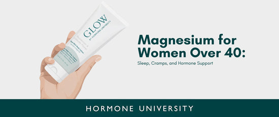 Magnesium for Women Over 40: Sleep, Cramps, and Hormone Support