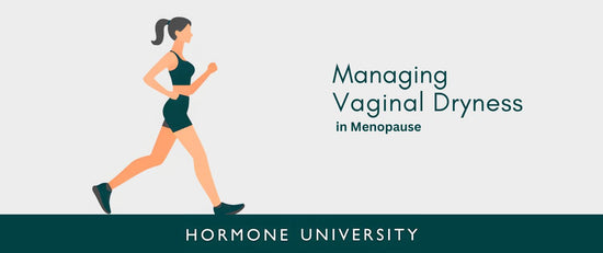 Managing Vaginal Dryness in Menopause: Natural Treatments & Products