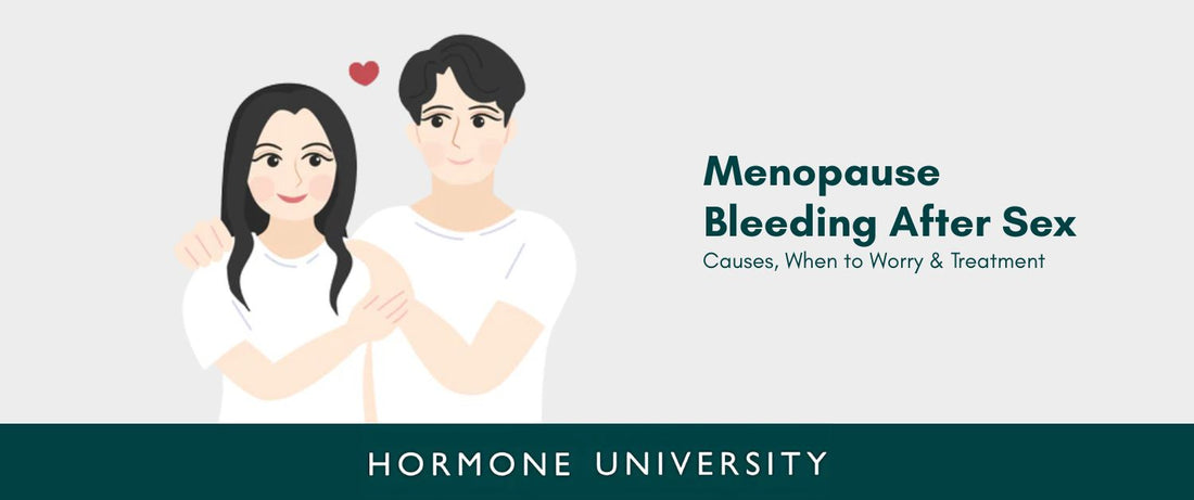 Menopause Bleeding After Sex: Causes, When to Worry & Treatment