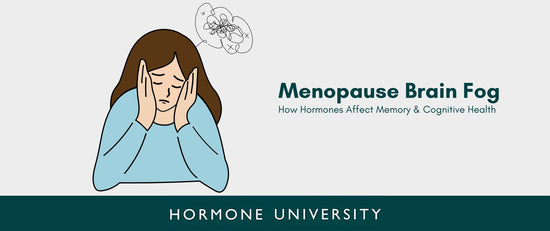 Menopause Brain Fog: How Hormones Affect Memory & Cognitive Health