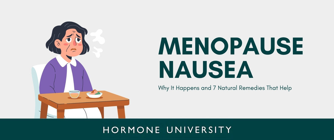 Menopause Nausea: Why It Happens and 7 Natural Remedies That Help