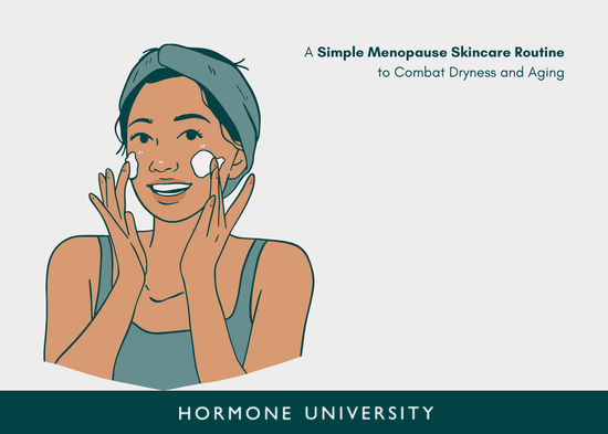 A Simple Menopause Skincare Routine to Combat Dryness and Aging