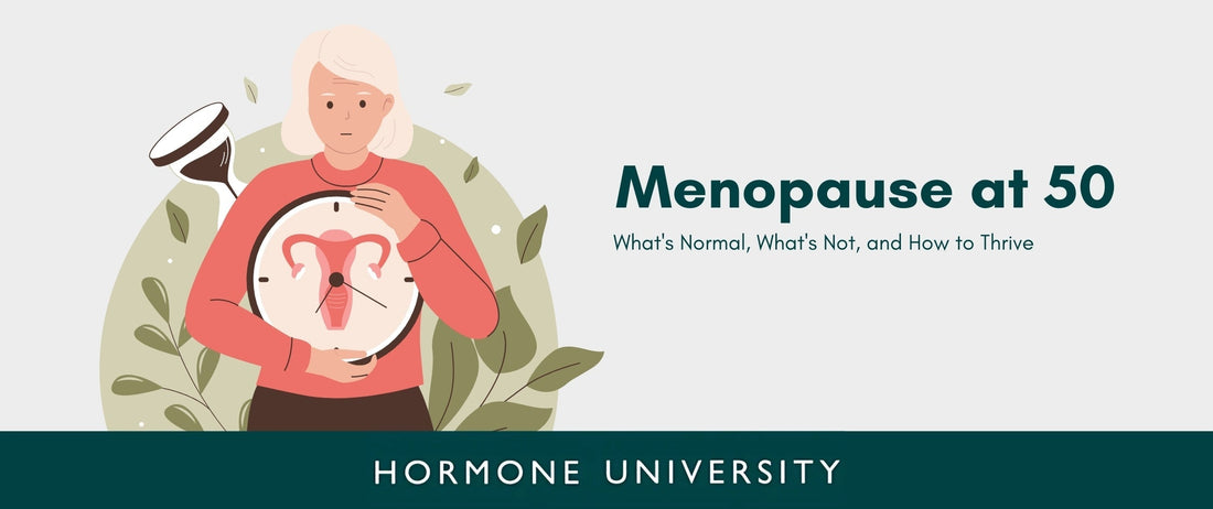 Menopause at 50: What's Normal, What's Not, and How to Thrive