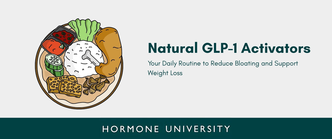 Natural GLP-1 Activators: Your Daily Routine to Reduce Bloating and Support Weight Loss
