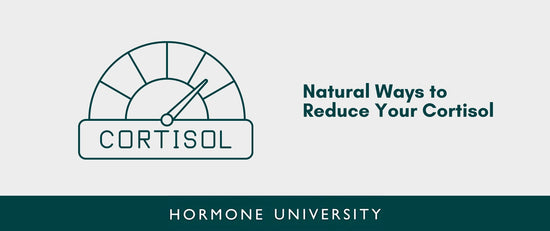 Natural Ways to Reduce Your Cortisol
