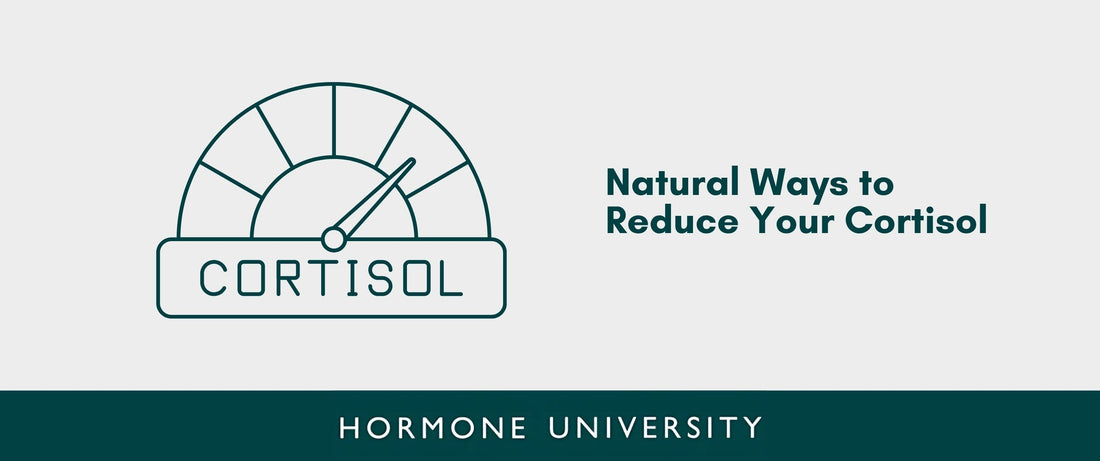 Natural Ways to Reduce Your Cortisol