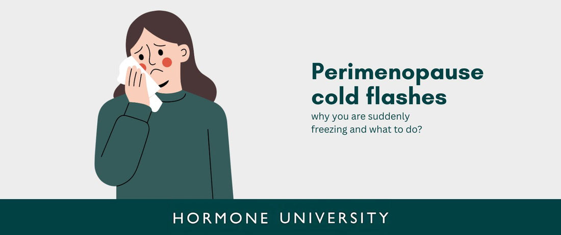 Perimenopause Cold Flashes: Why You're Suddenly Freezing and What to Do