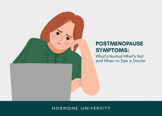 Postmenopause Symptoms: What’s Normal What’s Not and When to See a Doctor