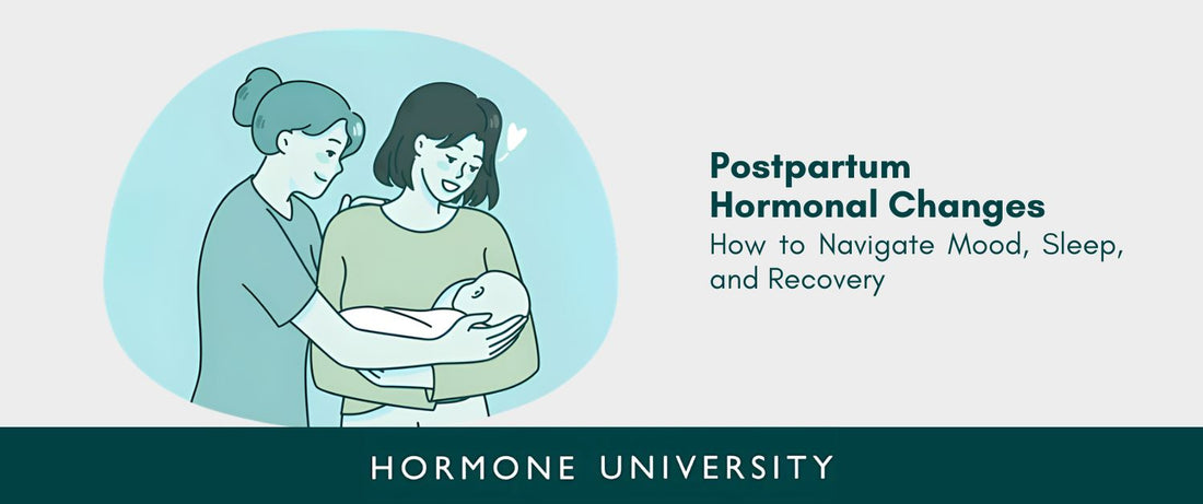 Postpartum Hormonal Changes: How to Navigate Mood, Sleep, and Recovery