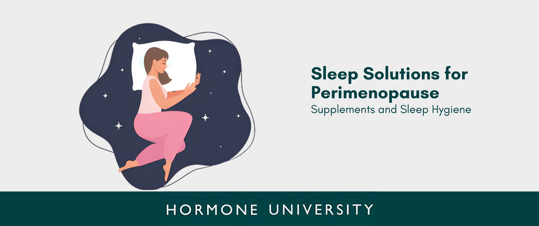 Sleep Solutions for Perimenopause: Supplements and Sleep Hygiene
