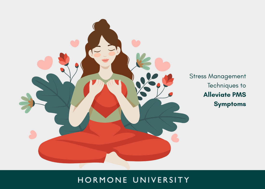 Stress Management Techniques to Alleviate PMS Symptoms