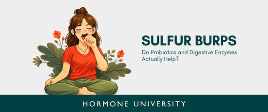 Sulfur Burps: Do Probiotics and Digestive Enzymes Actually Help?