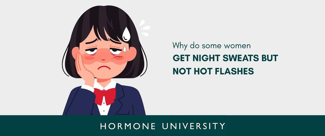 Why Do Some Women Get Night Sweats But Not Hot Flashes?