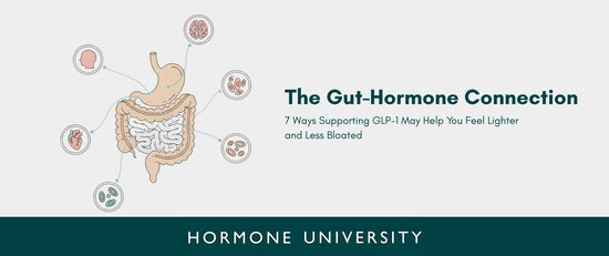 The Gut-Hormone Connection: 7 Ways Supporting GLP-1 May Help You Feel Lighter and Less Bloated
