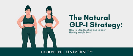The Natural GLP-1 Strategy: How to Stop Bloating and Support Healthy Weight Loss