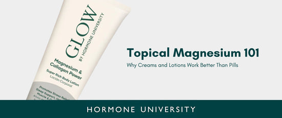 Topical Magnesium 101: Why Creams and Lotions Work Better Than Pills