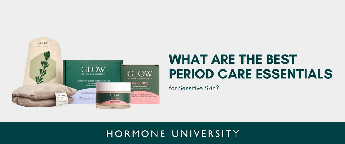 What Are the Best Period Care Essentials for Sensitive Skin?