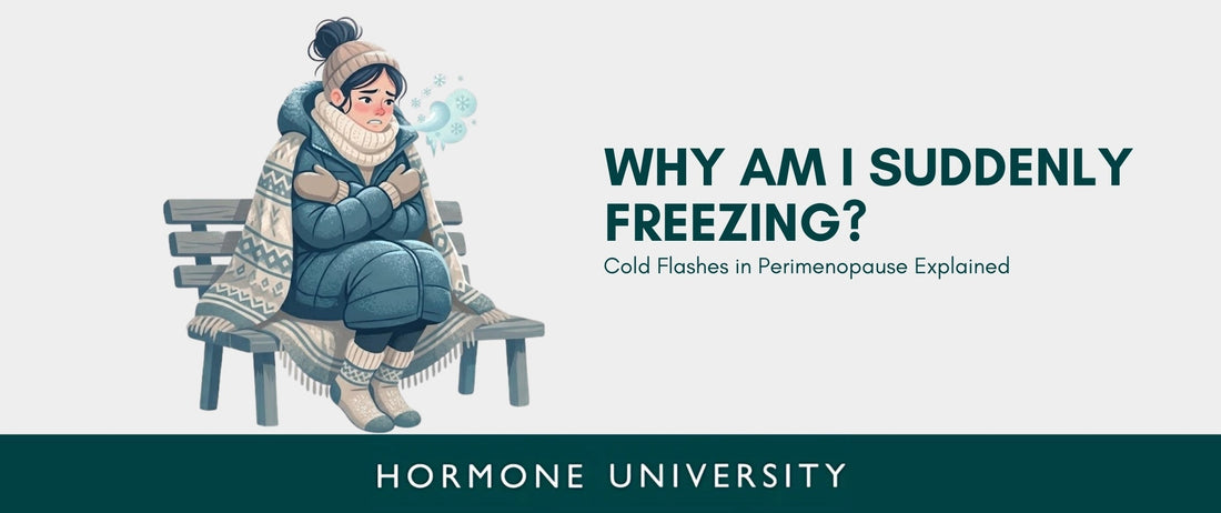 Why Am I Suddenly Freezing? Cold Flashes in Perimenopause Explained