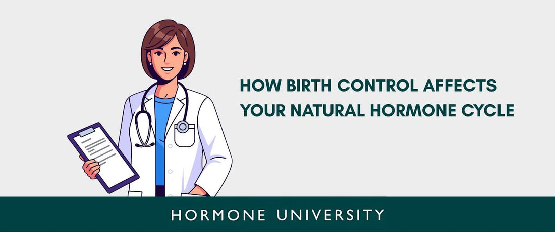 How Birth Control Affects Your Natural Hormone Cycle