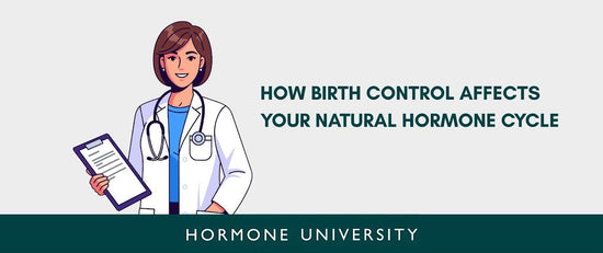 How Birth Control Affects Your Natural Hormone Cycle
