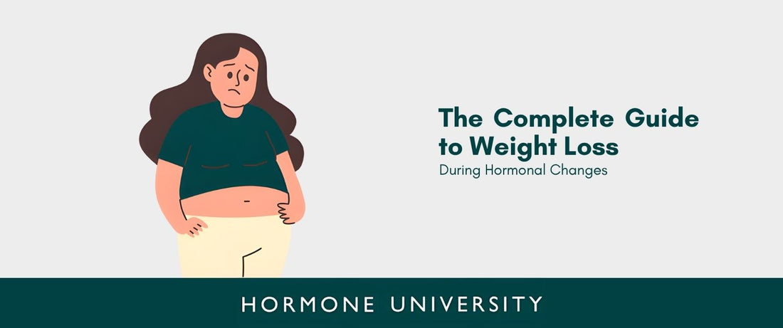 The Complete Guide to Weight Loss During Hormonal Changes
