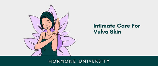 Intimate Care For Vulva Skin: Best Practices and Products