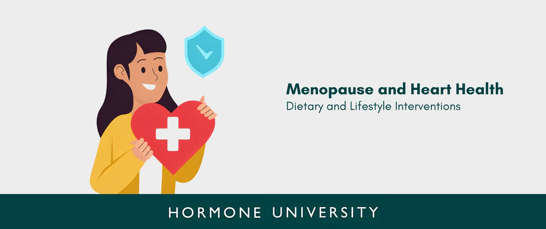 Menopause and Heart Health: Dietary and Lifestyle Interventions