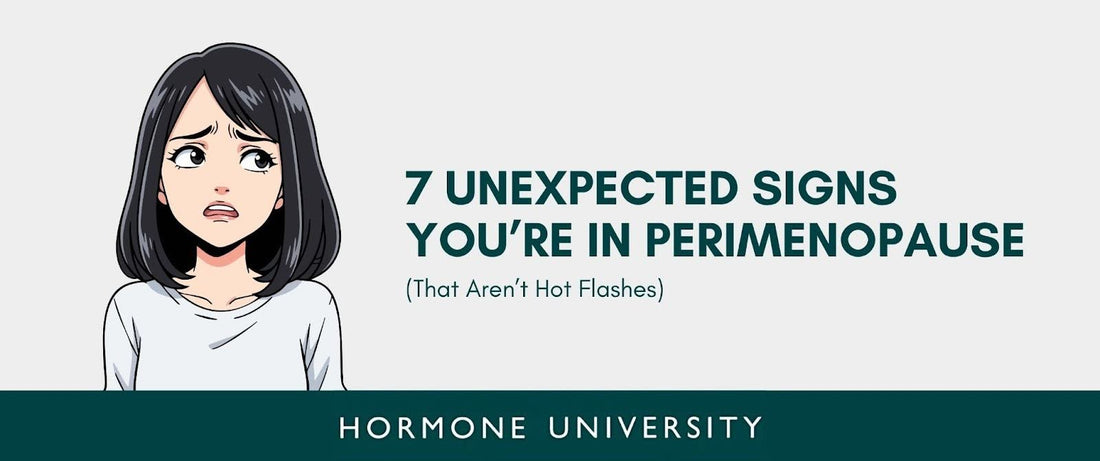 7 Unexpected Signs You’re in Perimenopause (That Aren’t Hot Flashes)
