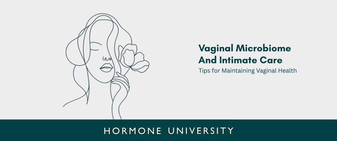 Vaginal Microbiome and Intimate Care: Tips for Maintaining Vaginal Health