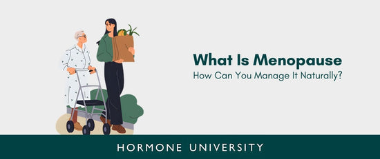 What Is Menopause and How Can You Manage It Naturally?